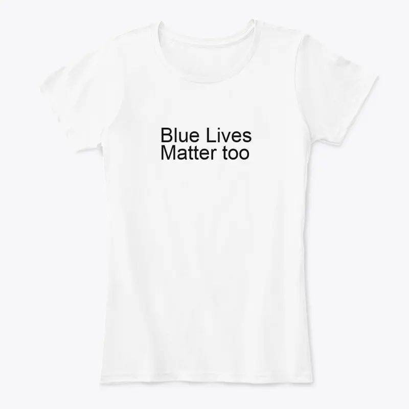 Blue Lives Matter Too